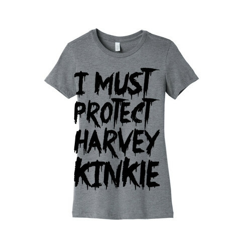 I Must Protect Harvey Kinkle Parody Womens T-Shirt