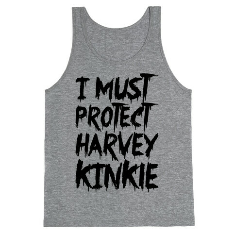 I Must Protect Harvey Kinkle Parody Tank Top