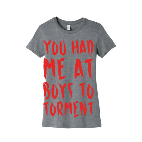 You Had Me At Boys To Torment Parody White Print Womens T-Shirt