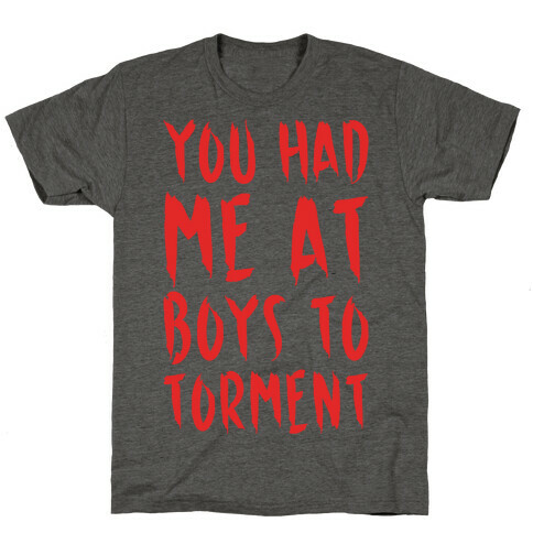 You Had Me At Boys To Torment Parody White Print T-Shirt