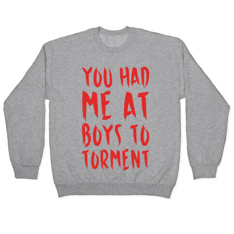 You Had Me At Boys To Torment Parody White Print Pullover
