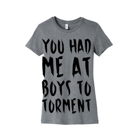 You Had Me At Boys To Torment Parody Womens T-Shirt