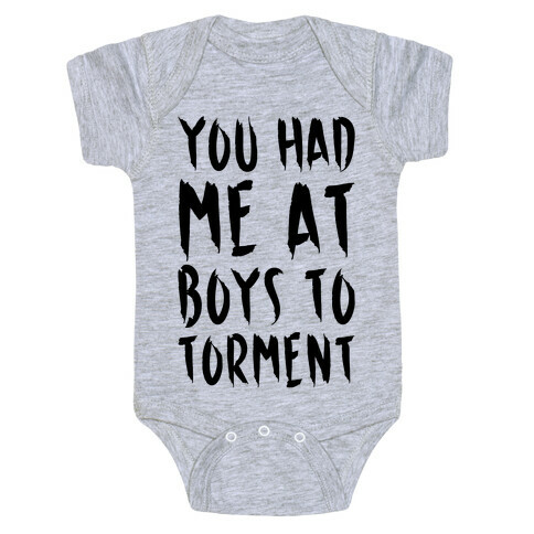 You Had Me At Boys To Torment Parody Baby One-Piece