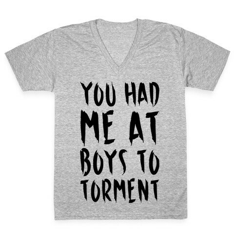 You Had Me At Boys To Torment Parody V-Neck Tee Shirt