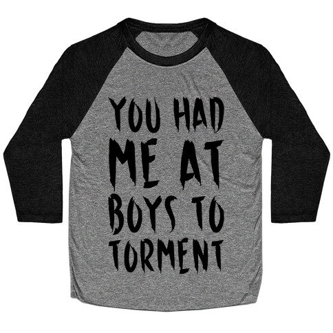 You Had Me At Boys To Torment Parody Baseball Tee