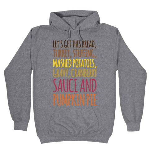 Let's Get This Bread Thanksgiving Day Parody Hooded Sweatshirt