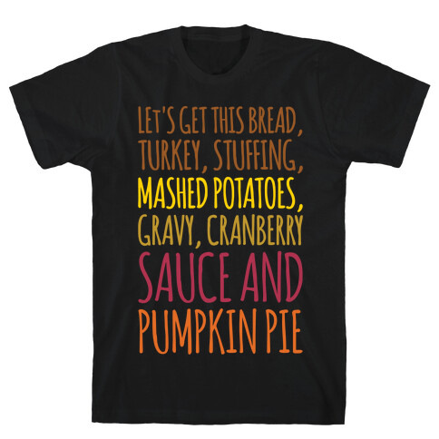 Let's Get This Bread Thanksgiving Day Parody White Print T-Shirt