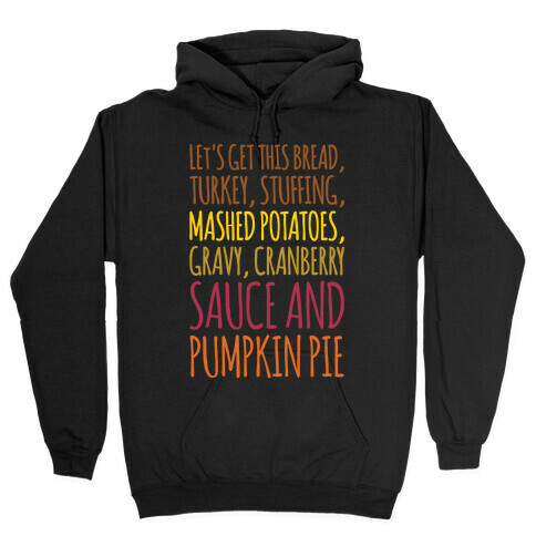 Let's Get This Bread Thanksgiving Day Parody White Print Hooded Sweatshirt