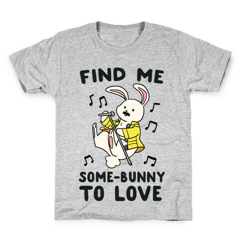 Find Me Somebunny to Love Kids T-Shirt