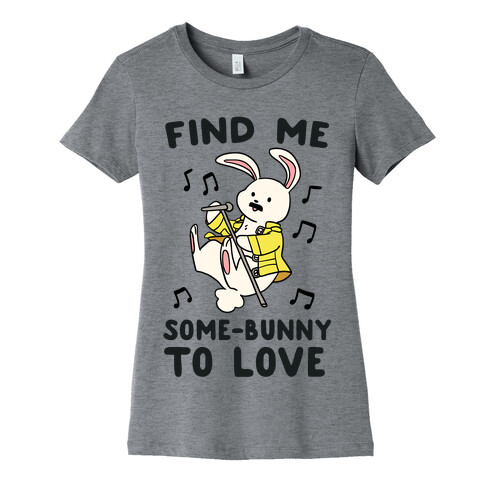 Find Me Somebunny to Love Womens T-Shirt