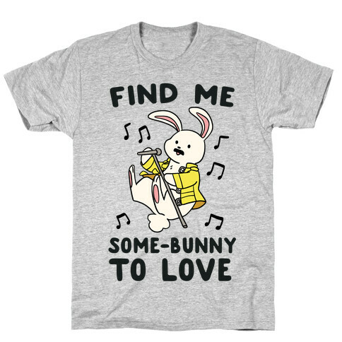 Find Me Somebunny to Love T-Shirt