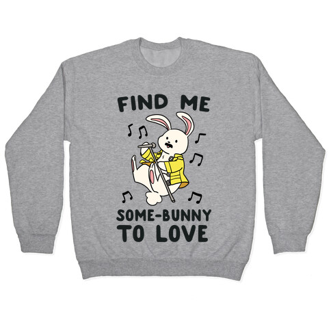 Find Me Somebunny to Love Pullover