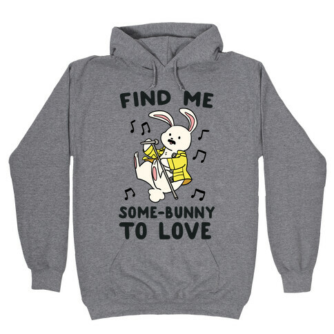Find Me Somebunny to Love Hooded Sweatshirt
