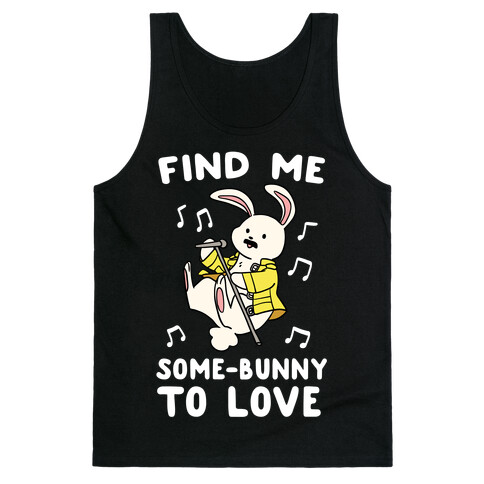 Find Me Somebunny to Love Tank Top