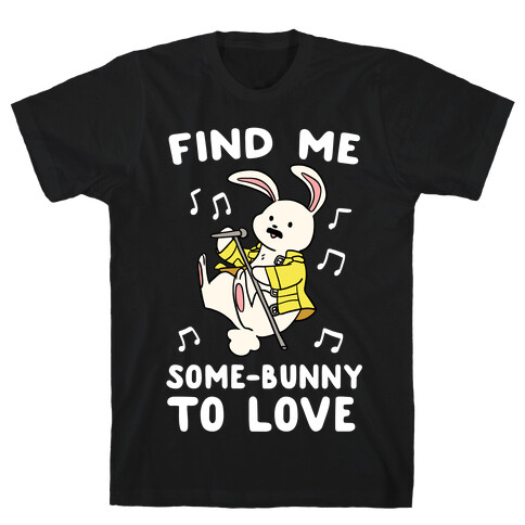 Find Me Somebunny to Love T-Shirt