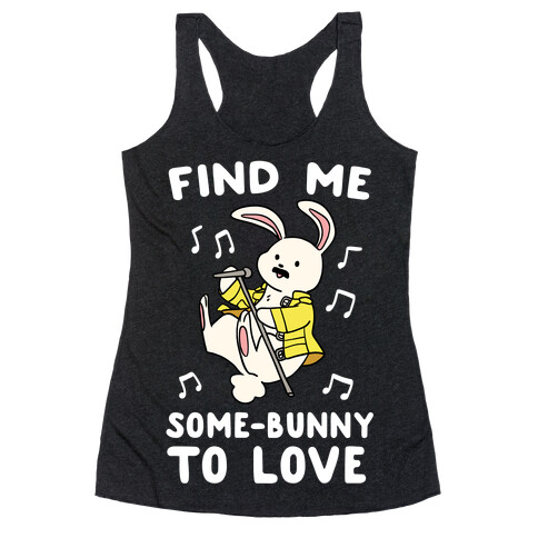 Find Me Somebunny to Love Racerback Tank Top