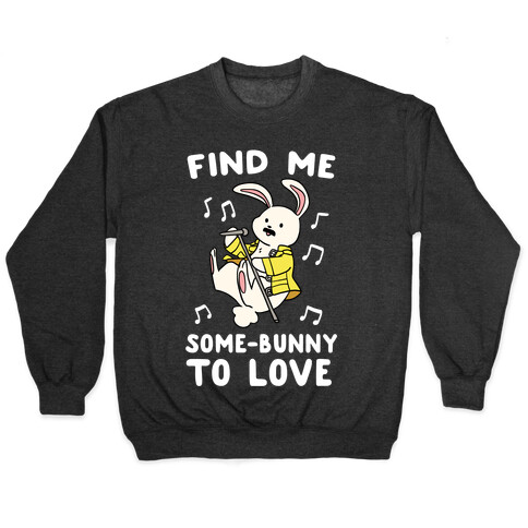 Find Me Somebunny to Love Pullover