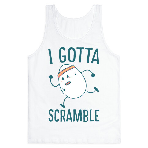 I Gotta Scramble  Tank Top