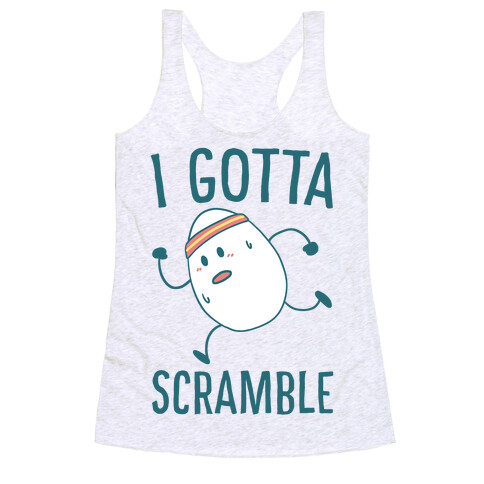 I Gotta Scramble  Racerback Tank Top