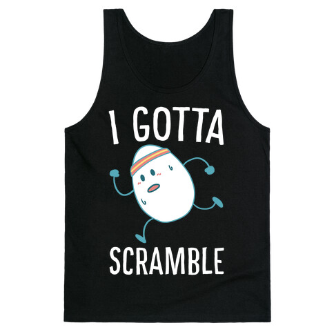 I Gotta Scramble  Tank Top