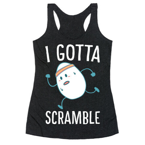 I Gotta Scramble  Racerback Tank Top