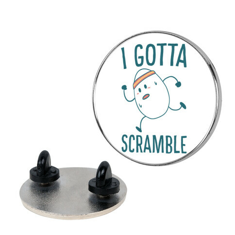 I Gotta Scramble  Pin