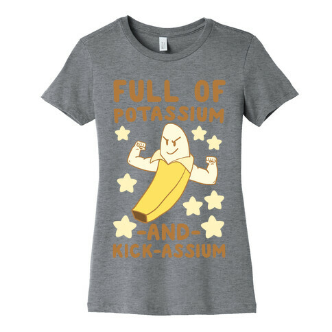 Full of Potassium and Kick-assium Womens T-Shirt