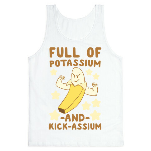 Full of Potassium and Kick-assium Tank Top