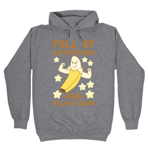 Full of Potassium and Kick-assium Hooded Sweatshirt