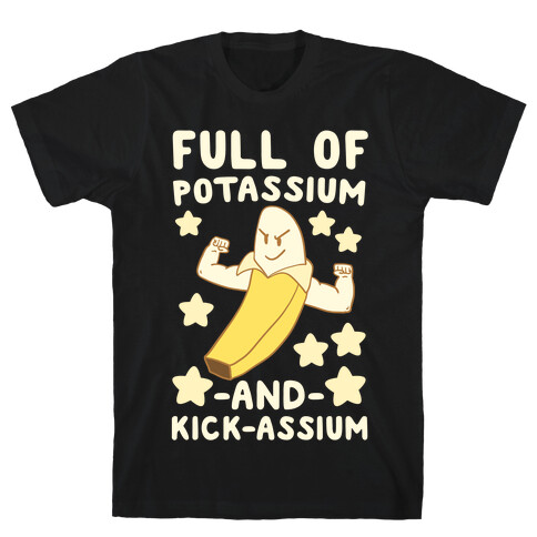 Full of Potassium and Kick-assium T-Shirt