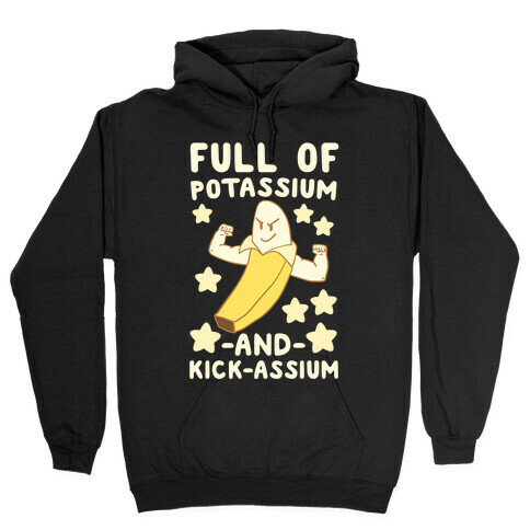 Full of Potassium and Kick-assium Hooded Sweatshirt