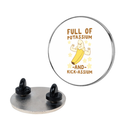 Full of Potassium and Kick-assium Pin