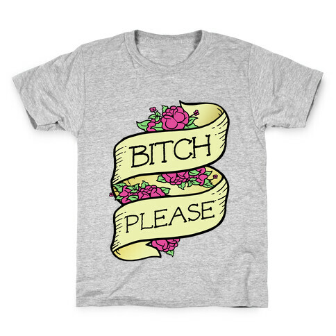 Bitch Please Kids T-Shirt