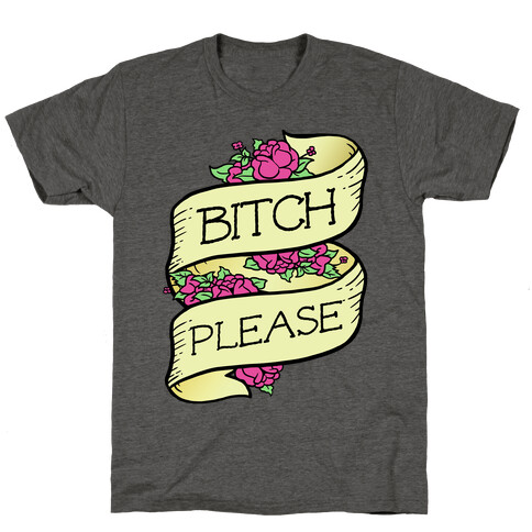 Bitch Please T-Shirt