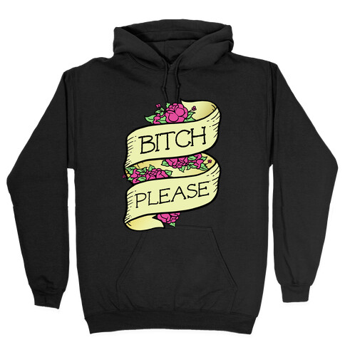 Bitch Please Hooded Sweatshirt