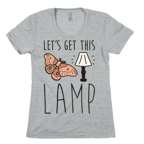 Let's Get This Lamp Womens T-Shirt