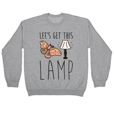 Let's Get This Lamp Pullover