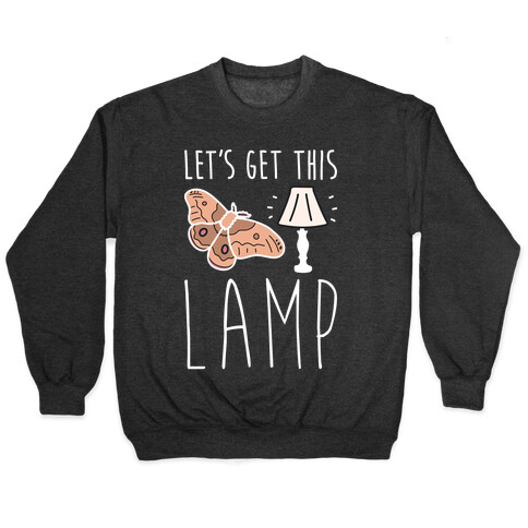 Let's Get This Lamp Pullover