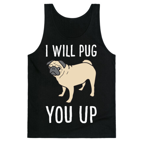 I Will Pug You Up Tank Top