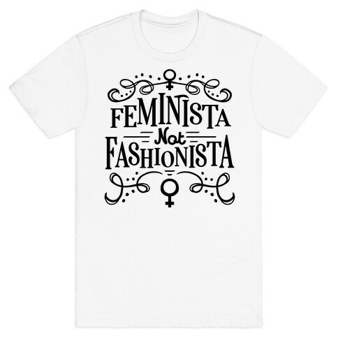Feminista, Not Fashionista T-Shirt