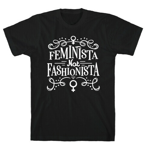 Feminista, Not Fashionista T-Shirt