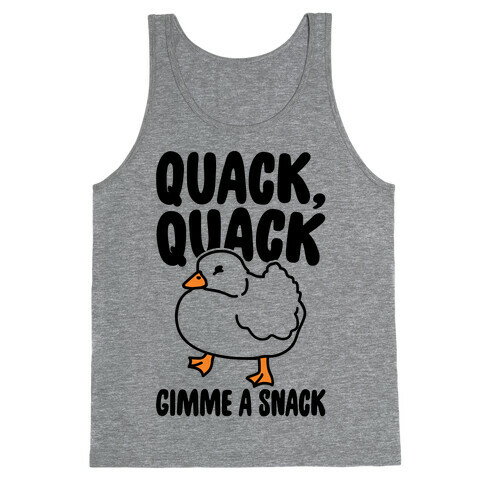 Quack Quack Gimme A Snack Duck  Tank Top
