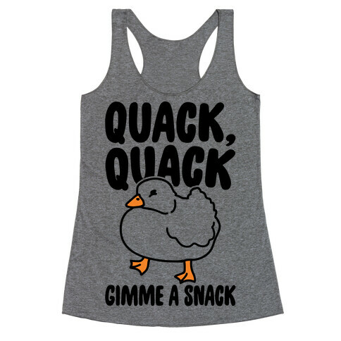 Quack Quack Gimme A Snack Duck  Racerback Tank Top