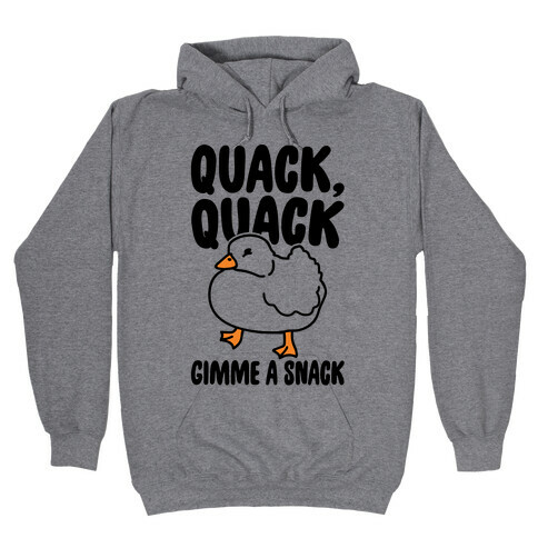 Quack Quack Gimme A Snack Duck  Hooded Sweatshirt