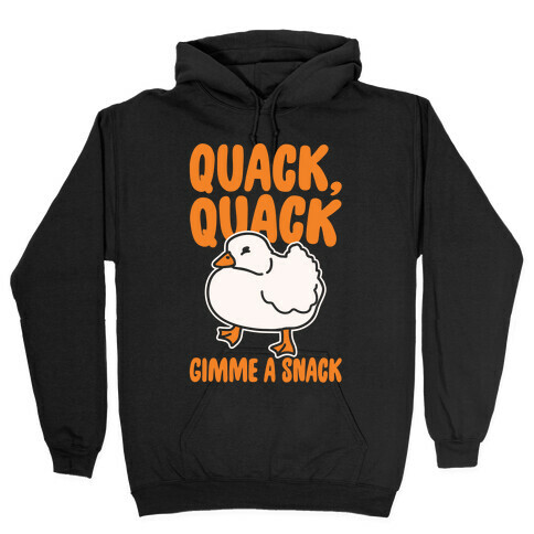 Quack Quack Gimme A Snack Duck White Print Hooded Sweatshirt
