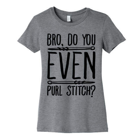 Bro Do You Even Purl Stitch Knitting Parody Womens T-Shirt