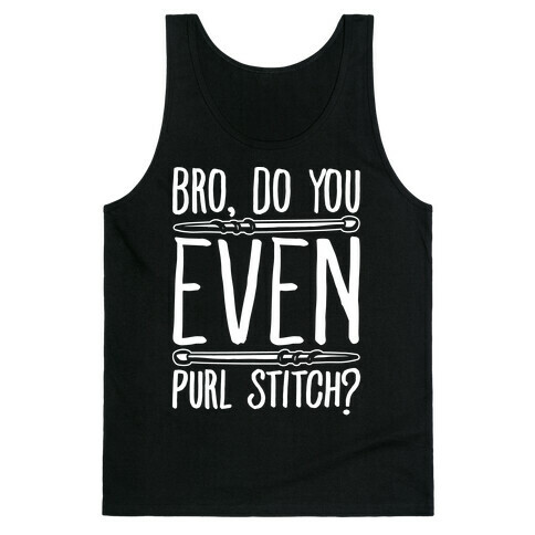 Bro Do You Even Purl Stitch Knitting Parody White Print Tank Top