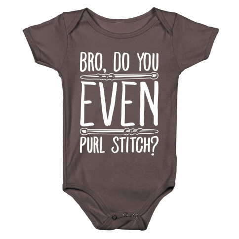 Bro Do You Even Purl Stitch Knitting Parody White Print Baby One-Piece