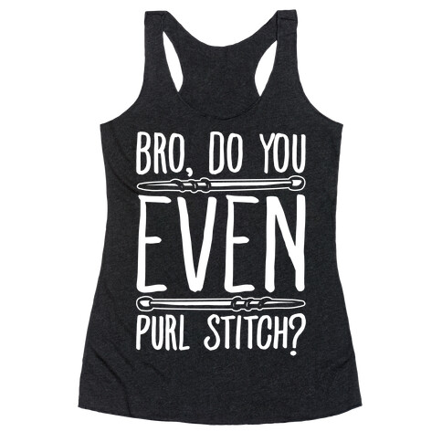 Bro Do You Even Purl Stitch Knitting Parody White Print Racerback Tank Top