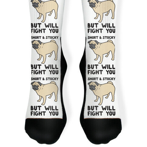Short & Stocky But Will Fight You Pug Sock